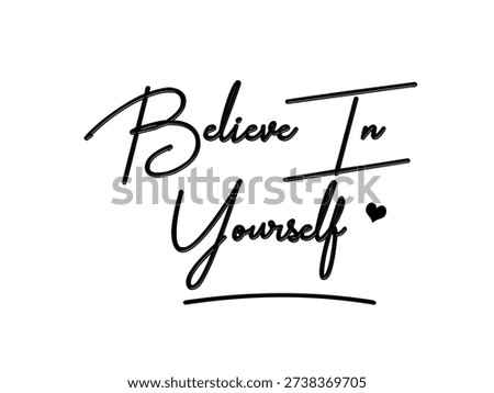 Believe in yourself, hand lettering, typography motivational quotes. Vector illustration.
