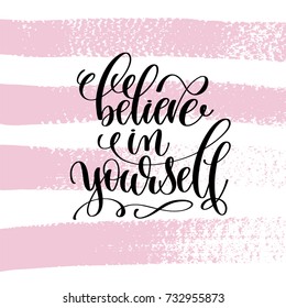 believe in yourself hand written lettering positive quote about life and love, calligraphy vector illustration on pink brush stroke pattern