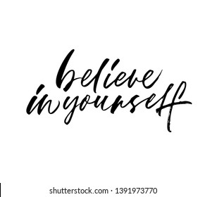 Believe in yourself ink pen vector calligraphy. Motivational handwritten black lettering. Inspirational quote, phrase cursive typography. T shirt, textile, greeting card isolated inscription.