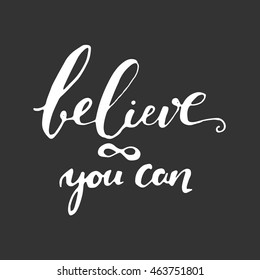 Believe in yourself. Inspirational and motivation quote for fitness, gym. Modern calligraphic style. Hand lettering and custom typography for t-shirts, bags, for posters, invitations. Believe word
