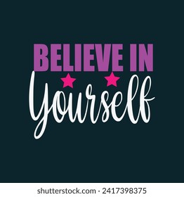 BELIEVE IN YOURSELF - INSPIRATIONAL MOTIVATIONAL QUOTE-	
Typography T-Shirt Design, EPS File format, size 2500x2500 pixel, Editable file, Printable graphic, 300 DPI (PPI), White background.
