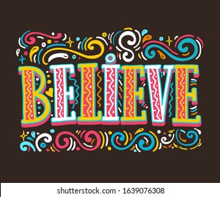 Believe in yourself. Inspirational quote about life and motivation. Hand drawn vintage illustration with lettering for prints on t-shirts and bags, stationary or poster. Vector