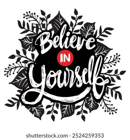  Believe in yourself. Inspirational quote. Hand drawn lettering.