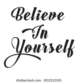 believe in yourself, inspirational quotes silhouette positive lettering design