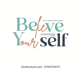 Believe Yourself Inspirational Typography Design.