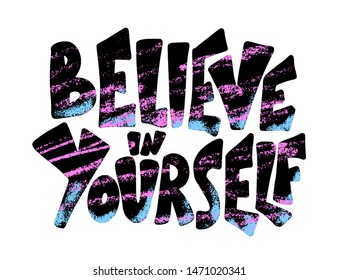 Believe in yourself lettering isolated. Vector text.