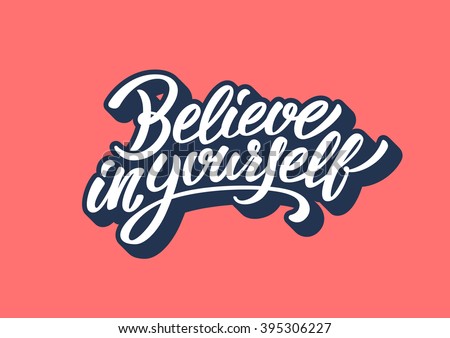 Believe in yourself lettering text