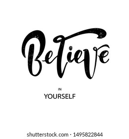 Believe in yourself, lettering. Vector handwritten text for clothes, fashion banner, print, design. Inspirational quote poster on background. 