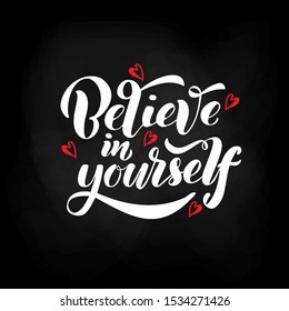 Believe in yourself, lettering. Vector handwritten text for clothes, fashion banner, print, design. Inspirational quote poster on background.Calligraphy e typography badge, tag, icon.