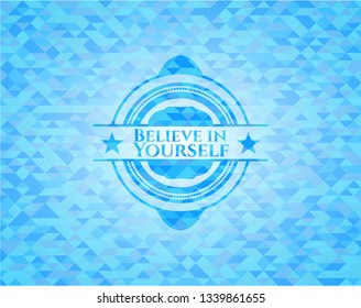 Believe in Yourself light blue emblem with mosaic background