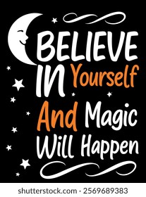 "Believe in Yourself and Magic Will Happen - Motivational T-Shirt Design"