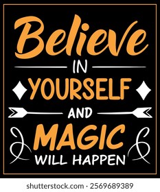 "Believe in Yourself and Magic Will Happen - Motivational T-Shirt Design"