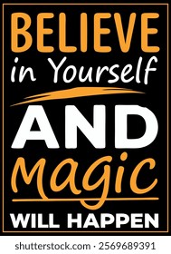 "Believe in Yourself and Magic Will Happen - Motivational T-Shirt Design"