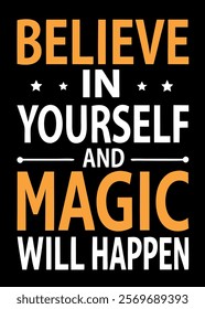 "Believe in Yourself and Magic Will Happen - Motivational T-Shirt Design"