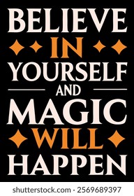 "Believe in Yourself and Magic Will Happen - Motivational T-Shirt Design"