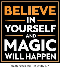 "Believe in Yourself and Magic Will Happen - Motivational T-Shirt Design"