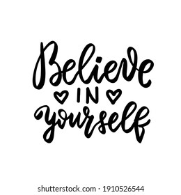 Believe in yourself. Mental health inspirational quote. Hand lettering, psychology depression awareness. Handwritten positive self-care inspirational quote.