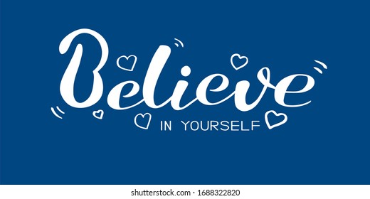 Believe in yourself. Motivation Quote. Modern calligraphy text. Believe in yourself. Design print for t-shirts, hoodies, badges, sticker, postcard, banner type poster. Vector illustration