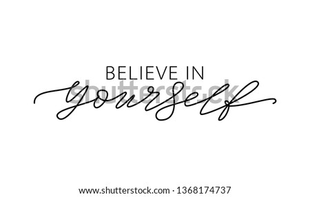 Believe in yourself. Motivation Quote Modern calligraphy text believe in yourself. Design print for t shirt, hoodie, pin label, badges, sticker, greeting card, type poster banner. Vector illustration
