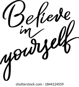 Believe in yourself. Motivational phrase lettering. Modern handwritten calligraphy. 