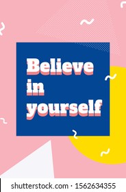 Believe In Yourself. Motivational Poster Design. Vector illustration