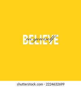 believe in yourself, motivational poster flyer or social media post design