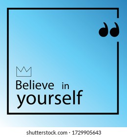 Believe in Yourself Motivational quote background Vector