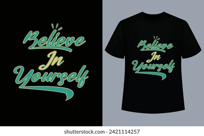 Believe In Yourself Motivational Quote Inspiration Positive T-Shirt