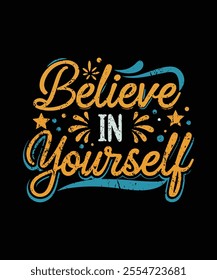 Believe In Yourself Motivational Typography Design Inspiring Self Confidence T Shirt Art