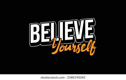 "Believe Yourself" Motivational Typography street wear T-shirt mock up vector. Motivational Quote. Eps 10 vector