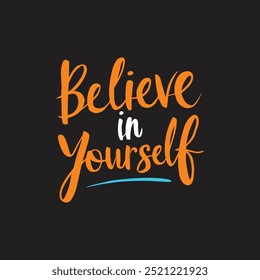 Believe in Yourself Motivational Typography t shirt design Tee for Self-Empowerment