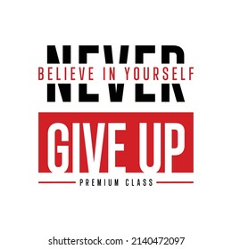 Believe In Yourself Never Give Up Typography T-shirt Design