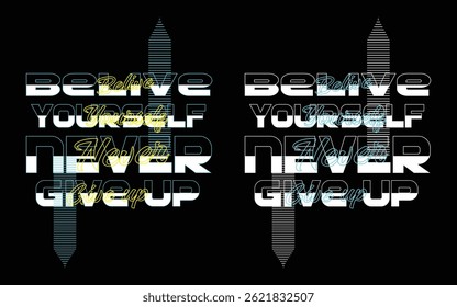 Believe Yourself Never Give Up, Motivational Modern Typography T-Shirt Design, Modern Typography T-Shirt Design