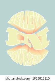 Believe in yourself no matter what! 