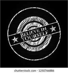 Believe in Yourself on chalkboard