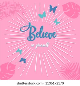 Believe in yourself phrase. Motivational phrase over pink background