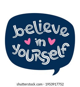 Believe in yourself. Positive thinking quote promoting self care and self worth.