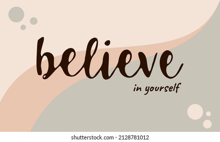 Believe In Yourself. For Poster, Gift, Tshirt, Merch, Or Other Printing Press. Motivation Quote.