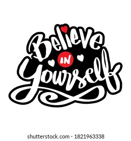 Believe in yourself. Quote typography.