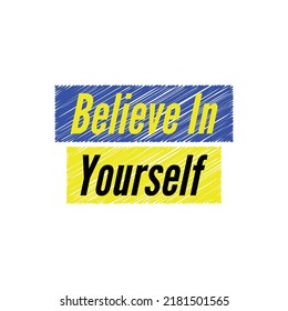 Believe in yourself quotes, typographic art