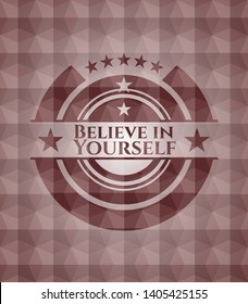 Believe in Yourself red seamless emblem or badge with abstract geometric polygonal pattern background.