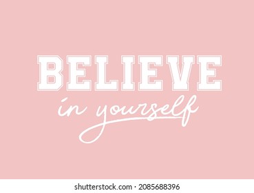 believe in yourself Retro college varsity typography slogan print for girl tee , t shirt or sweatshirt , hoodie