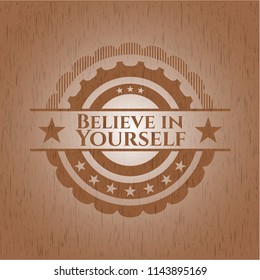 Believe in Yourself retro style wood emblem