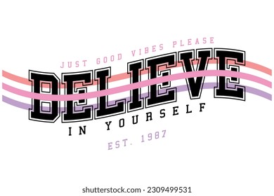 Believe in yourself retro typography wavy text. Vector illustration design for fashion graphics, t shirt prints.