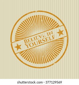 Believe in Yourself rubber grunge seal