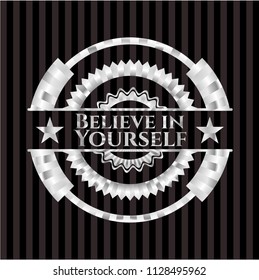 Believe in Yourself silver badge
