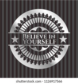 Believe in Yourself silvery emblem