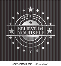 Believe in Yourself silvery emblem or badge