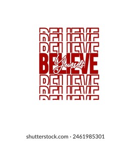 Believe yourself simple and typography t shirt design 