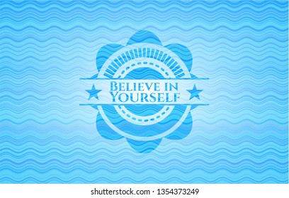 Believe in Yourself sky blue water emblem background.